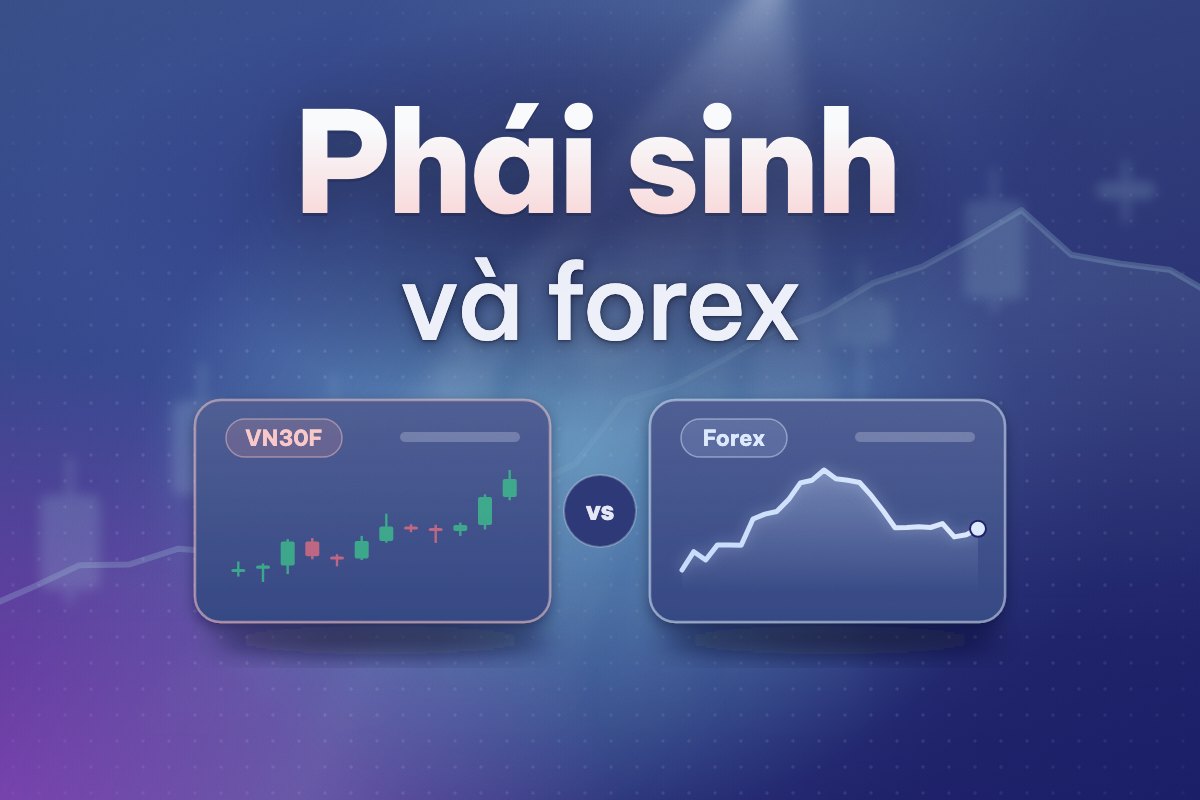 Chứng khoán phái sinh và forex: so sánh cho trader forex